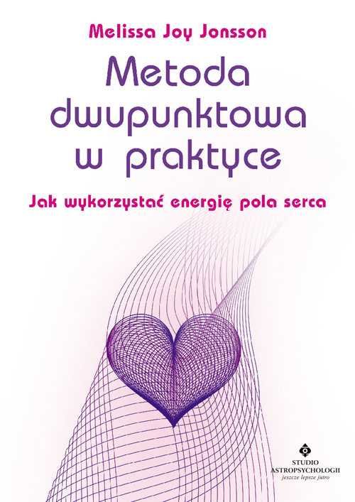 EZOTERYKA Metoda dwupunktowa w praktyce
Autor: Melissa Joy Jonsson