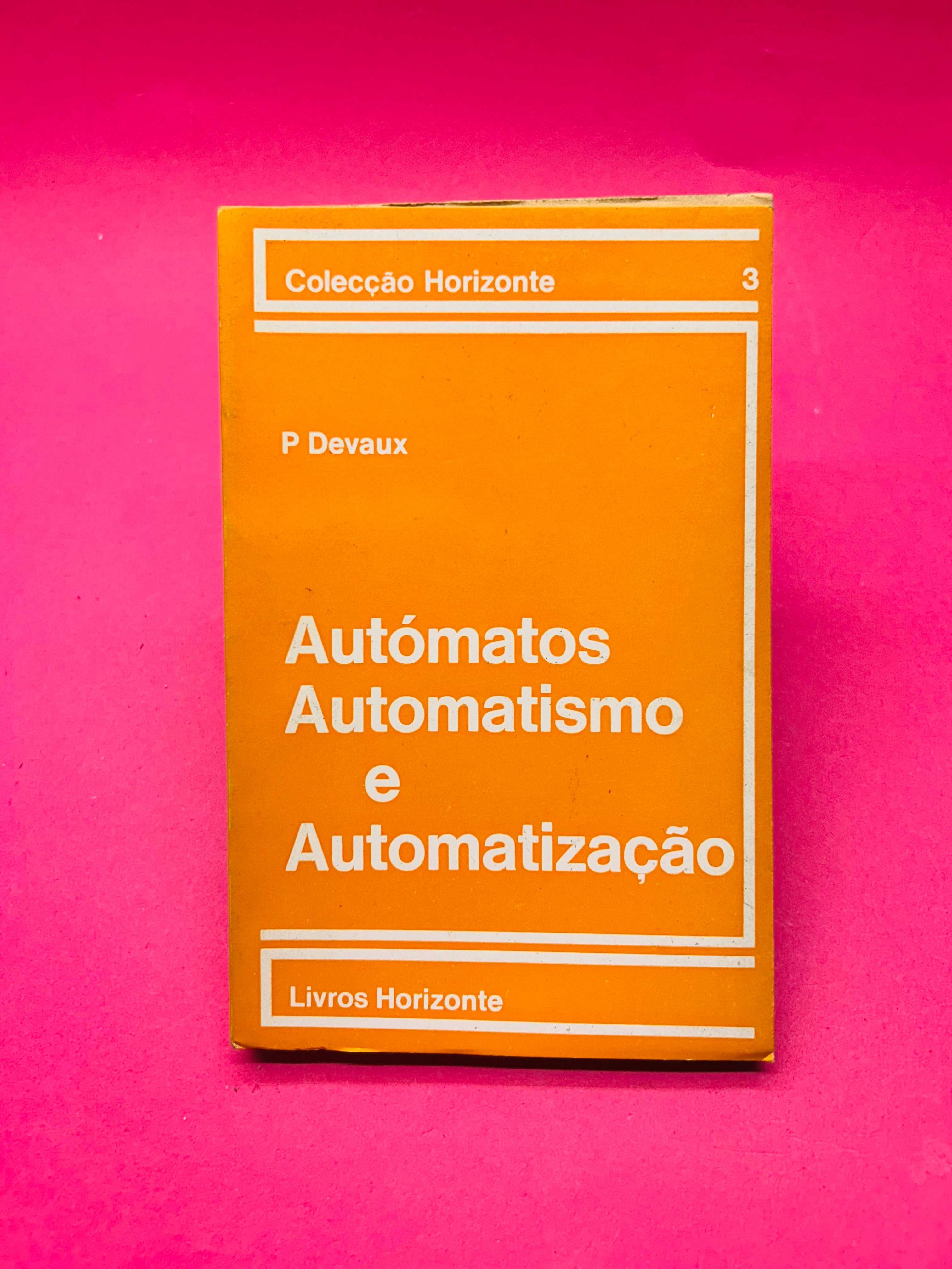 Autómatos, Automatismo E Automatização - Pierre Devaux