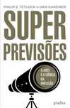 Livro Superprevisões de Dan Gardner e Philip Tetlock [Portes Grátis]