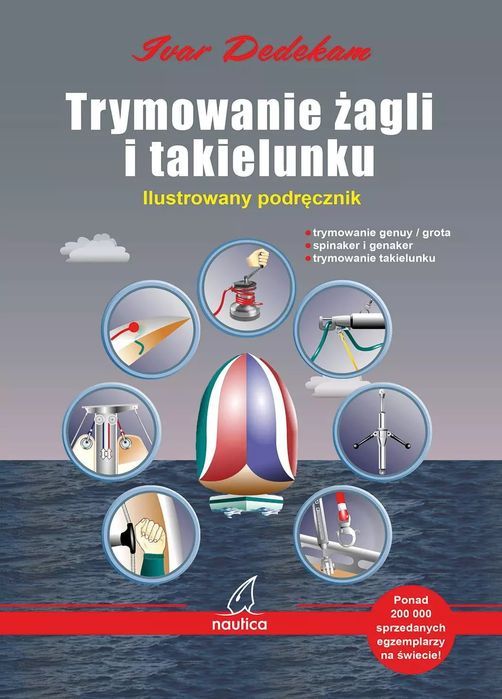 Trymowanie Żagli I Takielunku. Ilustrowany Podręcznik Dedekam Ivar