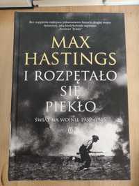 Max Hastings - I rozpętało się piekło świat na wojnie