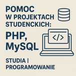 Pomoc w Projektach Studenckich: PHP, MySQL | Studia | Programowanie