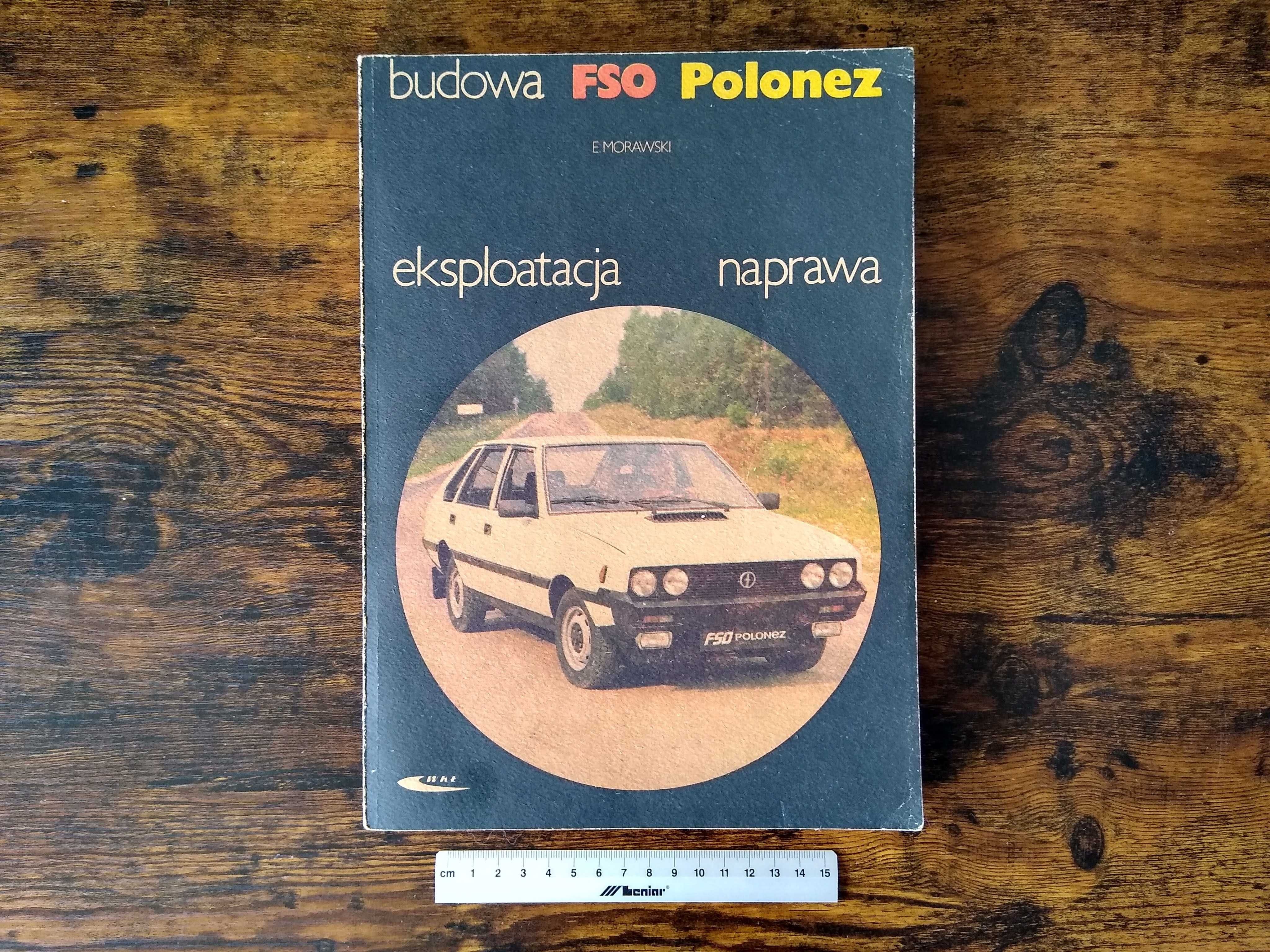 FSO Polonez Budowa Eksploatacja Naprawa (Edward Morawski, wyd. 1988)