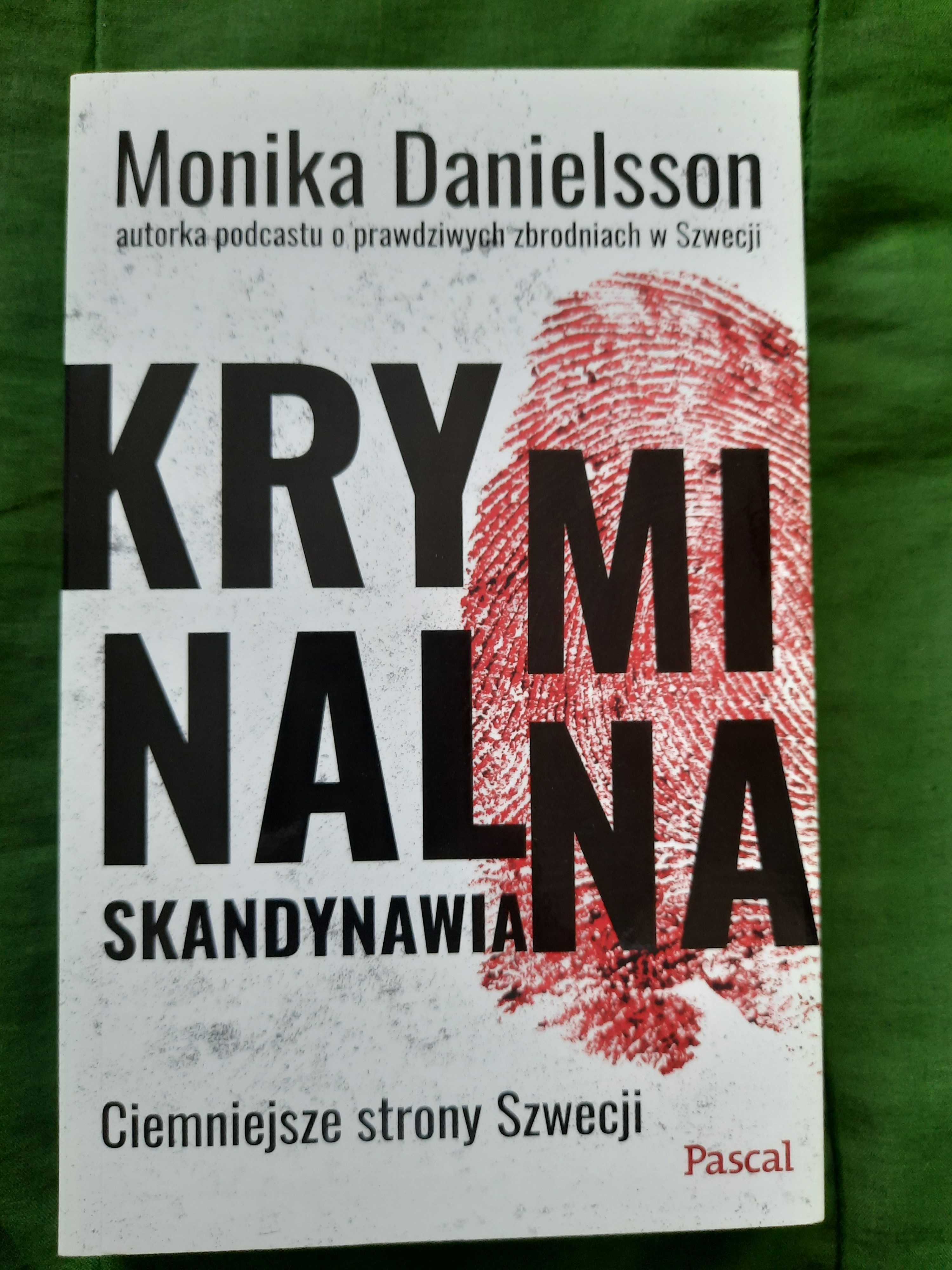 Kryminalna Skandynawia. Ciemniejsze strony Szwecji Monika Danielsson