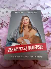 Złe matki są najlepsze. Poradnik szczęśliwej mamy