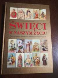 Święci w naszym życiu Patroni spraw trudnych radosnych i zwyczajnych