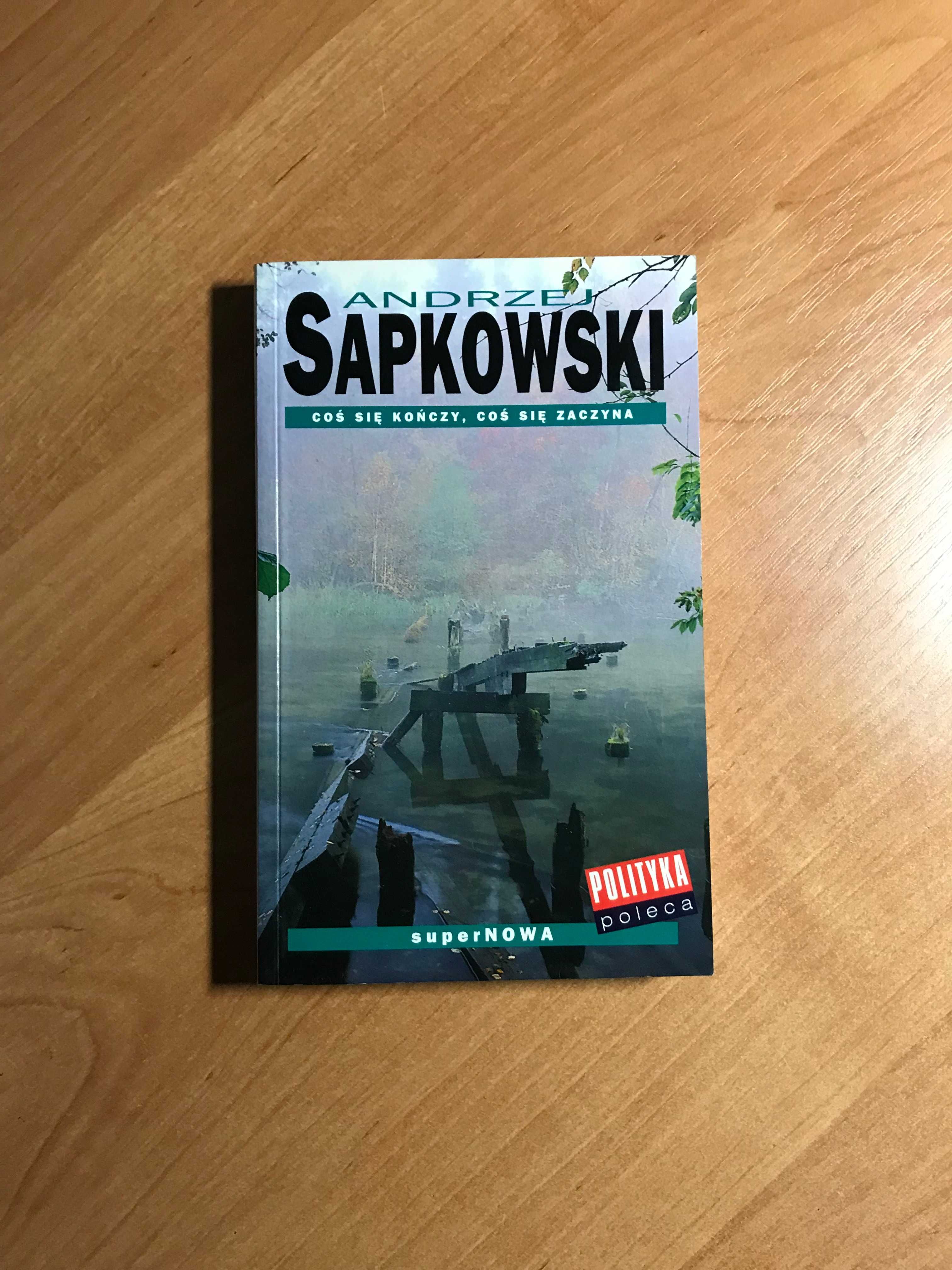 Andrzej Sapkowski - Coś się kończy coś się zaczyna Wiedźmin UNIKAT