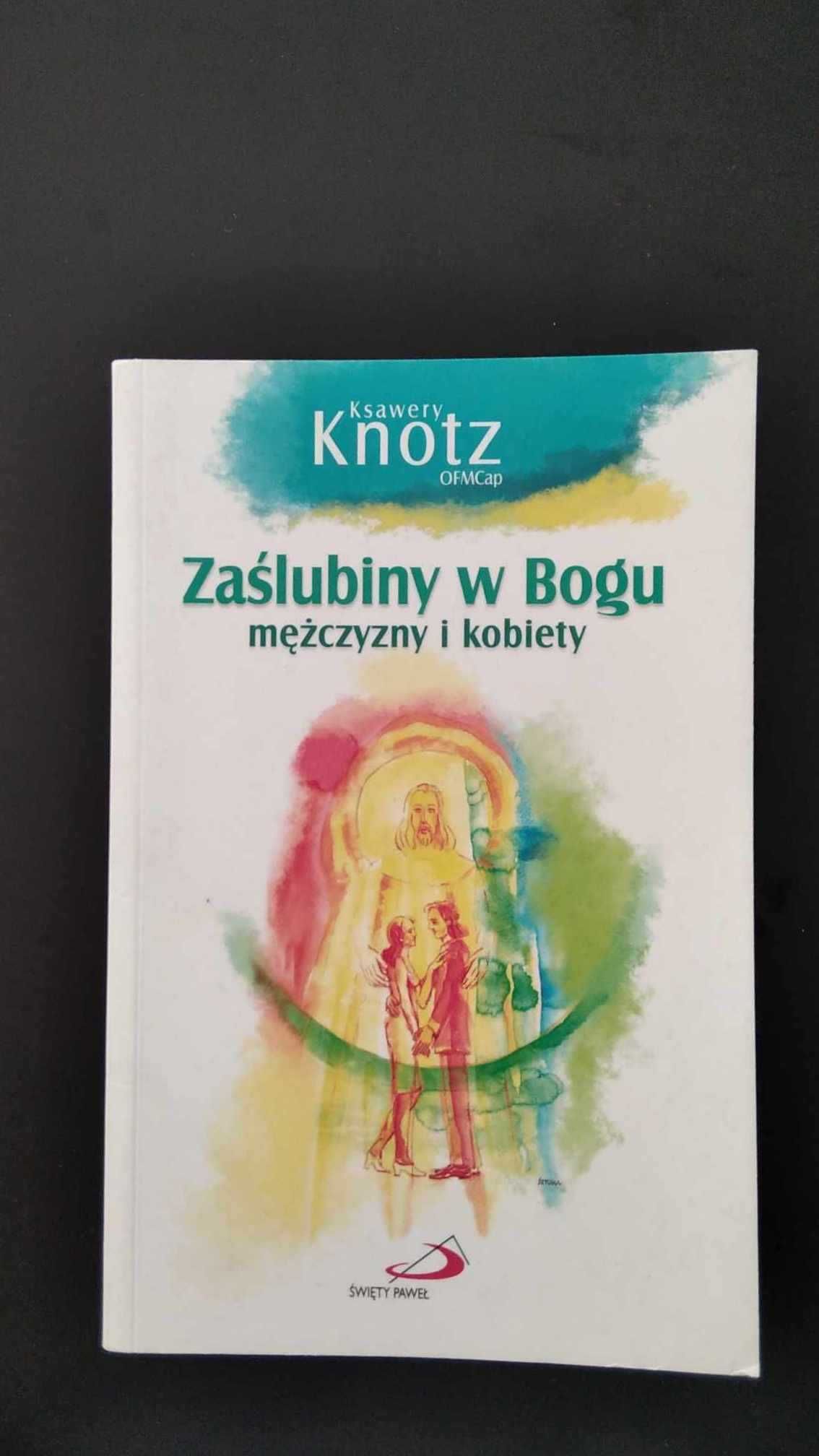 Ksawery Knotz - Zaślubiny w Bogu mężczyzny i kobiety