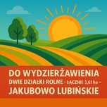 Dzierżawa dwie działki rolne – 3,61 ha – Jakubowo Lubińskie