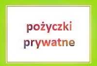 Pożyczka prywatna, obsługujemy cała Polskę !