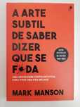 A Arte Subtil De Saber Dizer Que Se F*da - Mark Manson