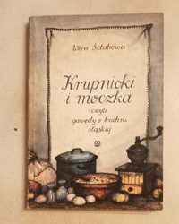 Krupnioki i moczka czyli gawędy o kuchni śląskiej -W Sztabowa