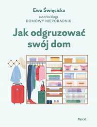 Jak Odgruzować Swój Dom, Ewa Święcicka