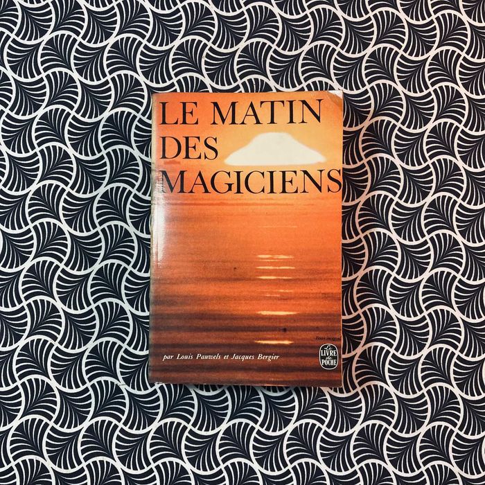 Le Matin des Magiciens - Louis Pauwels & Jacques Bergier