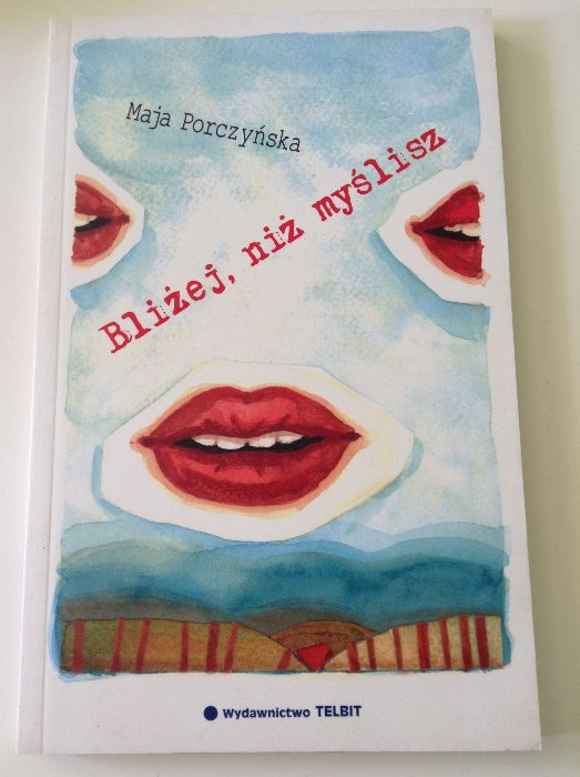 BLIŻEJ, NIŻ MYŚLISZ autor Maja Porczyńska powieść nowa prezent