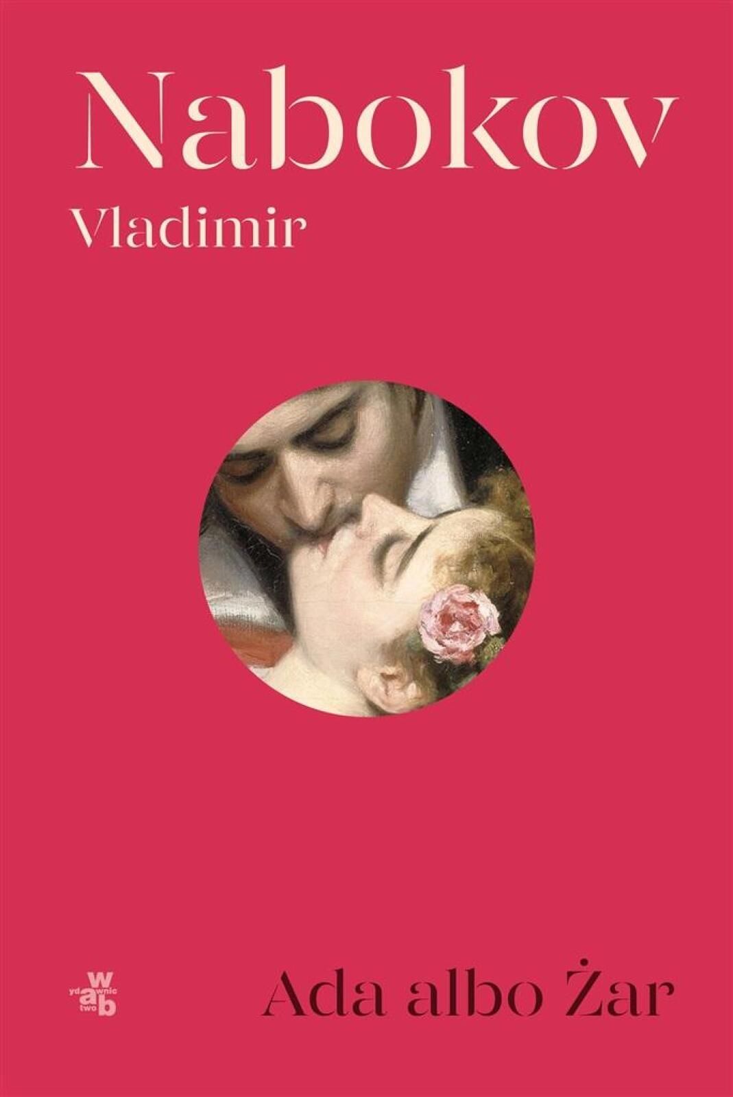 Ada albo Żar W.a.b. Vladimir Nabokov Rok wydania: 2023, oprawa: