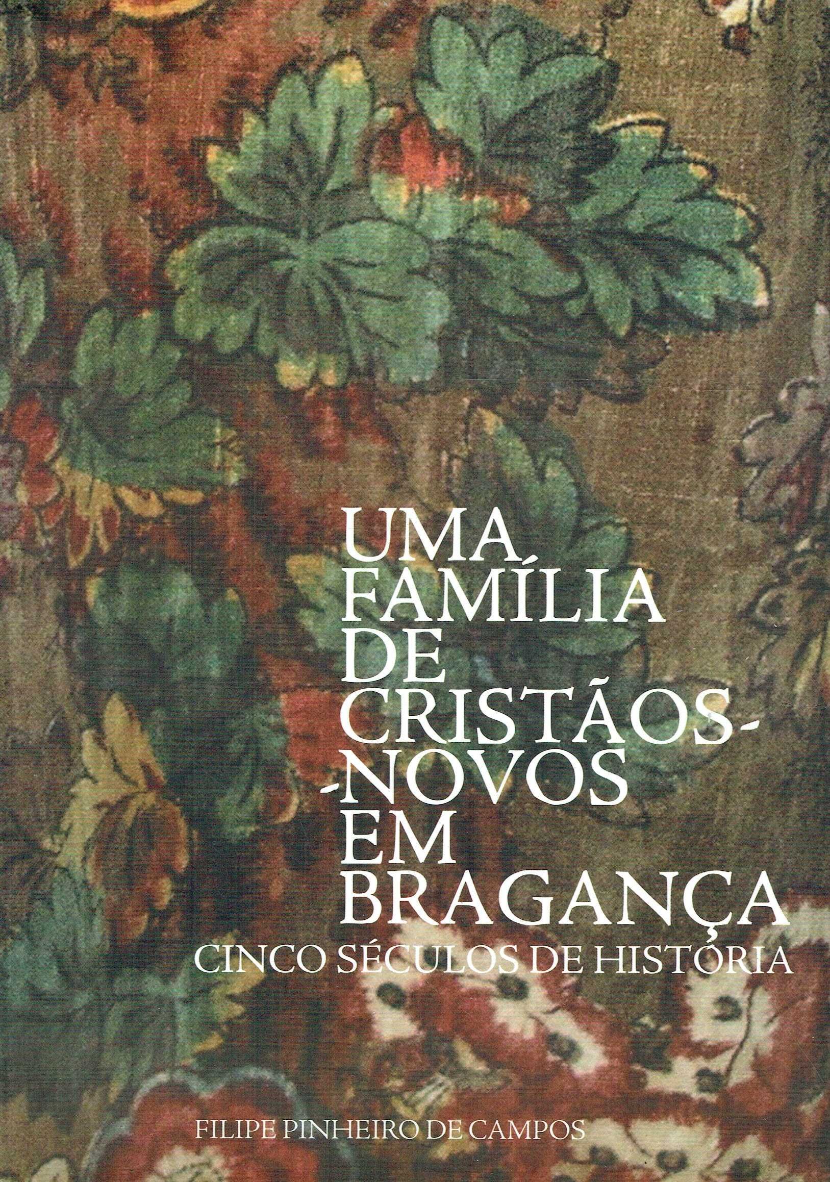 7396
UMA FAMÍLIA DE CRISTÃOS NOVOS EM BRAGANÇA - II Vol.