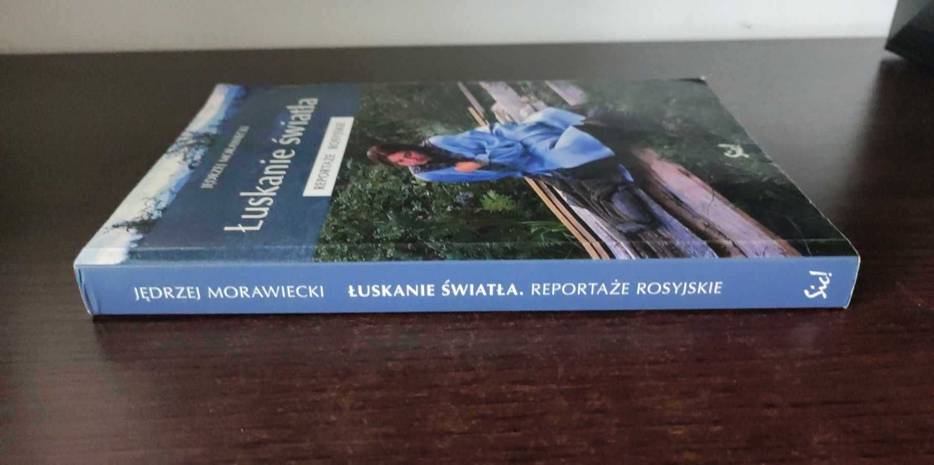 Łuskanie światła. Reportaże rosyjskie - Jędrzej Morawiecki