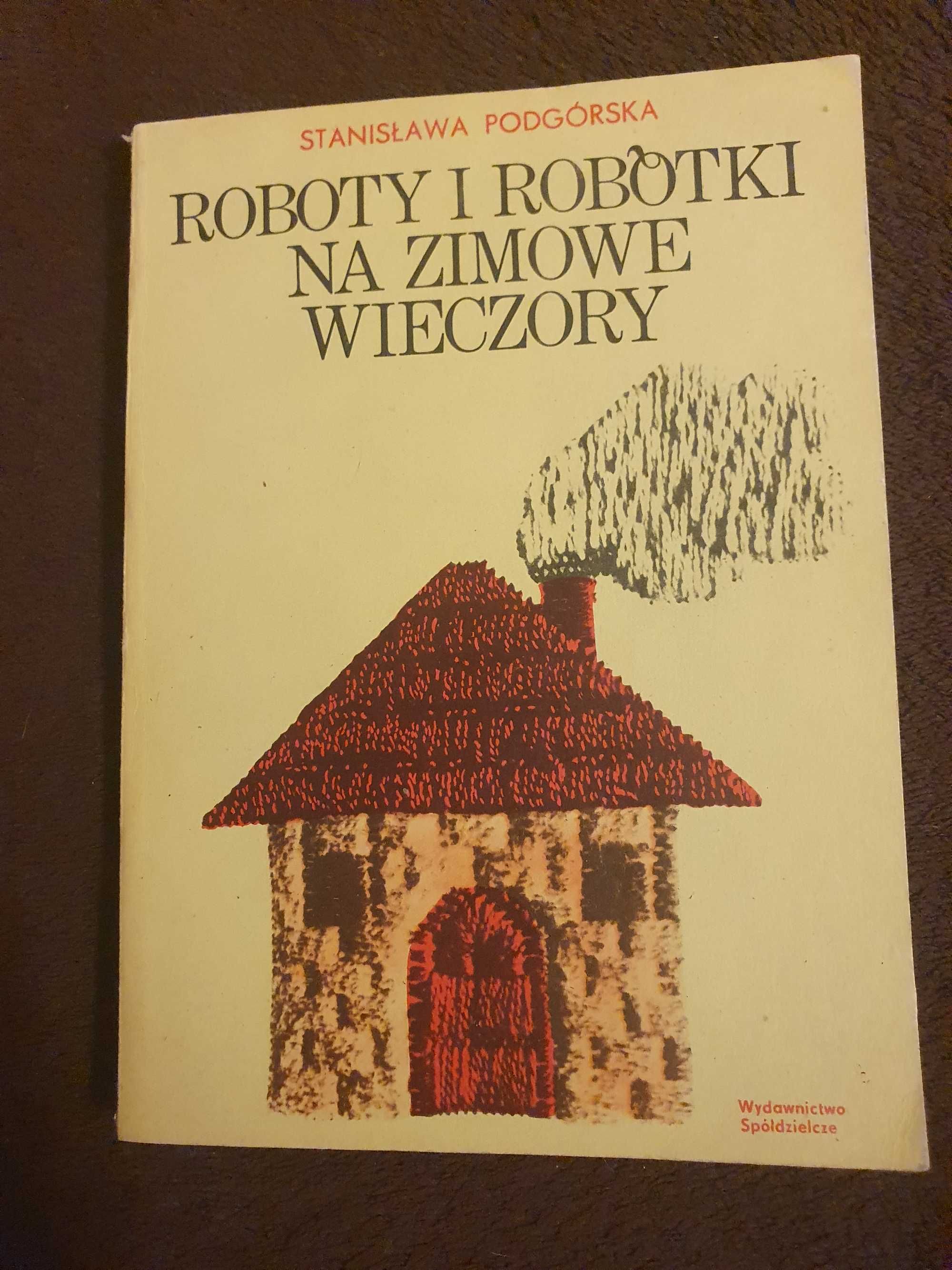 Książka Roboty i robótki na zimowe wieczory Stanislawa Podgórska