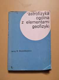 Astrofizyka ogólna z elementami geofizyki Jerzy S. Stodółkiewicz