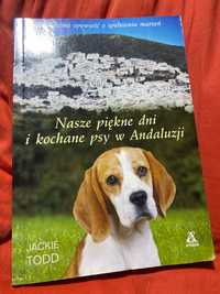 Książka „Nasze piękne dni i kochane psy w Andaluzji” Jackie Todd