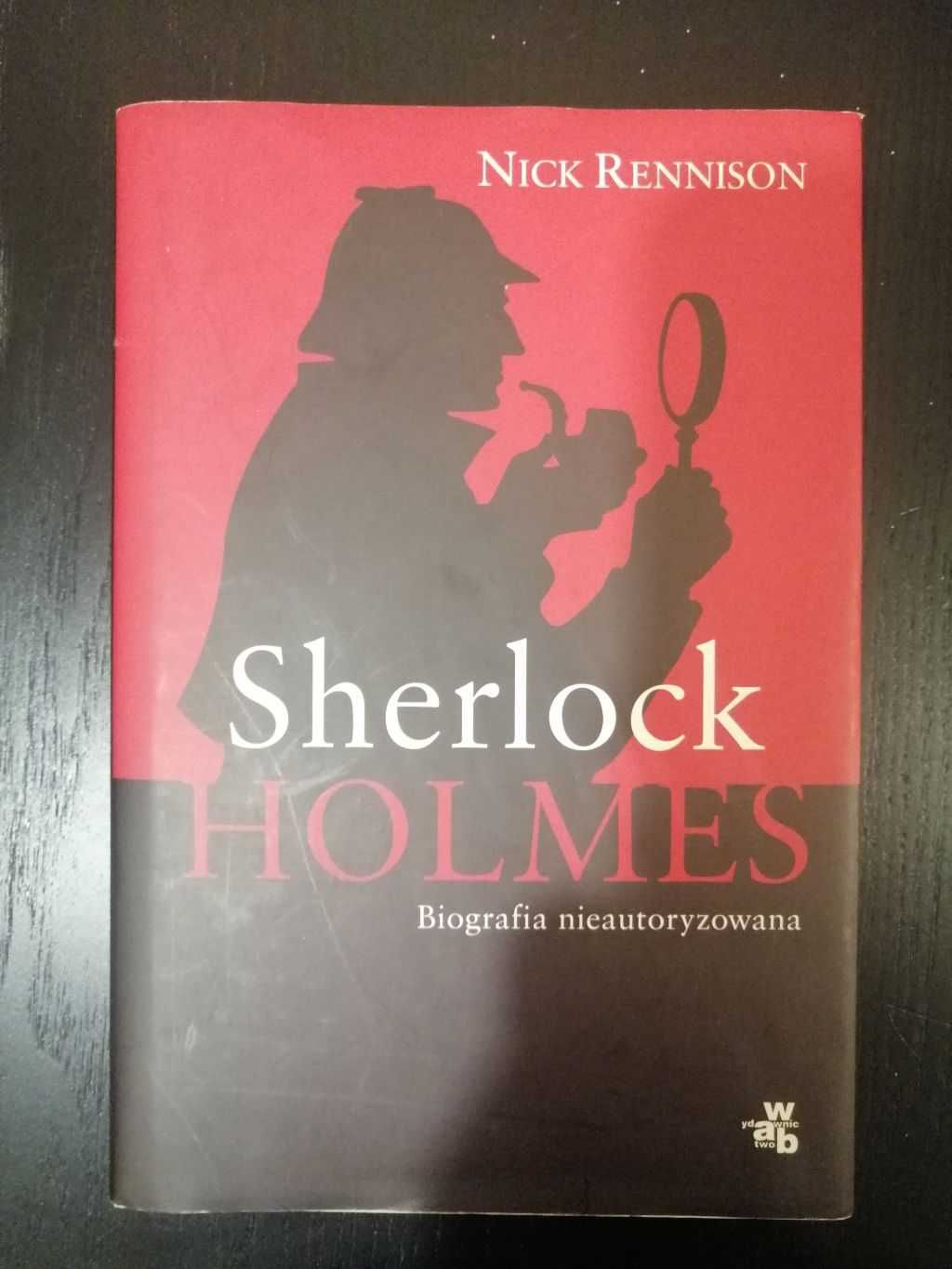 Sherlock Holmes Biografia nieautoryzowana .Rennison Nick