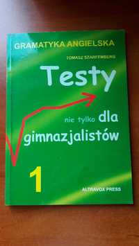 Testy nie tylko dla gimnazjalistów 1. Gramatyka angielska Tomasz Szarf