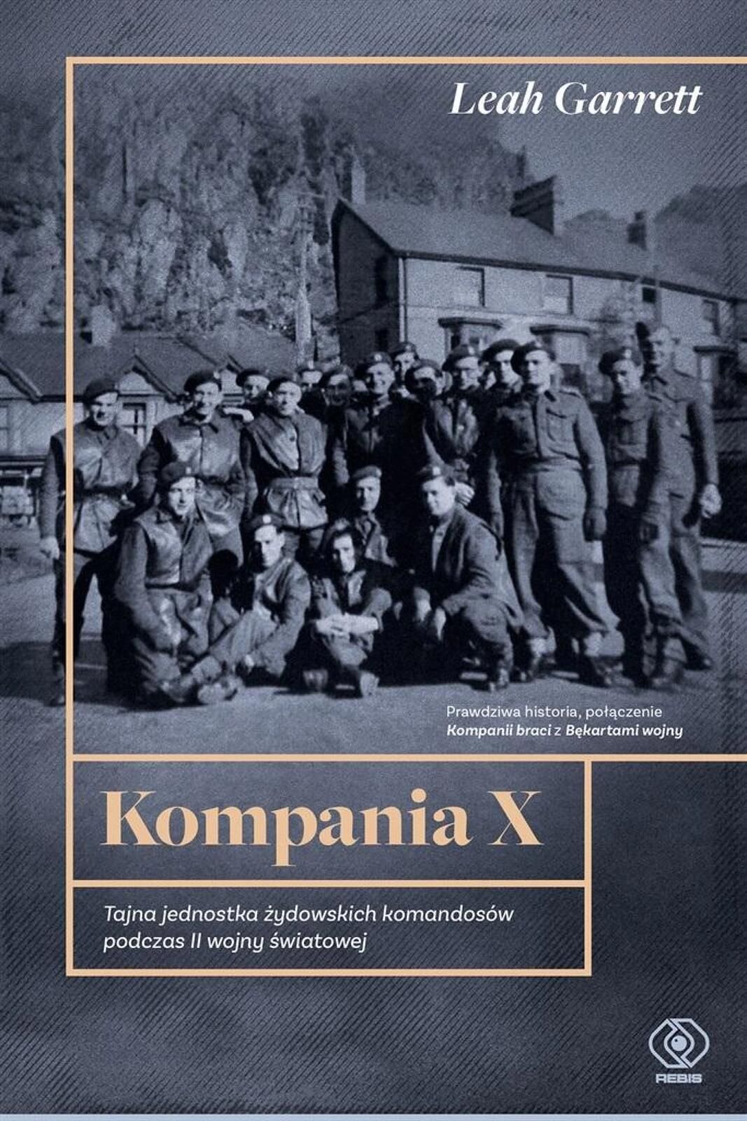 Kompania X. Tajna jednostka żydowskich. Rebis Leah Garrett Rok