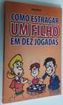 Livro como estragar um filho em 10 jogadas -  António Mazzi