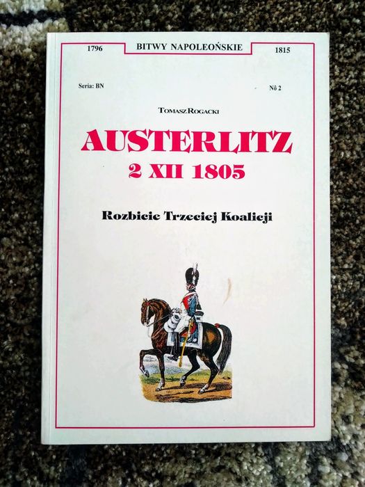 Bitwy Napoleońskie Austerlitz - Tomasz Rogacki