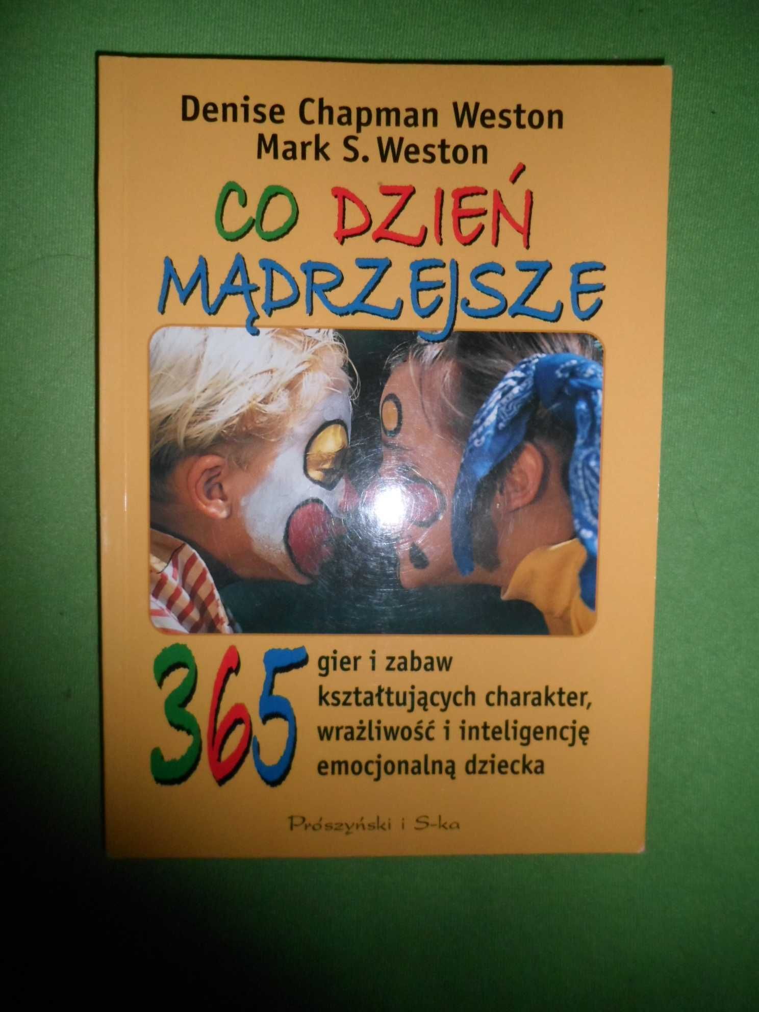 D. Ch. i M. Weston - Co dzień mądrzejsze 365 gier i zabaw kształtujący