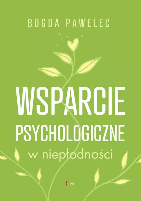Wsparcie psychologiczne w niepłodności. Feeria. Nowy Produkt