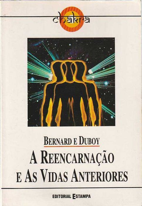 A reencarnação e as vidas anteriores-Bernard e Duboy