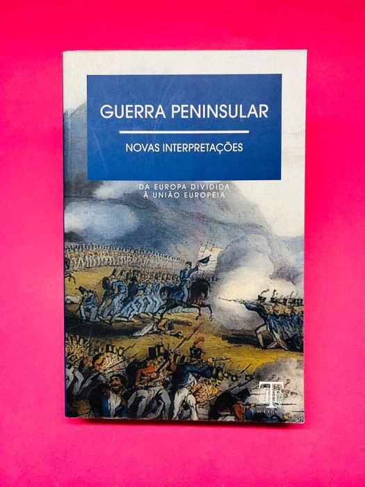 Guerra Peninsular - Da Europa dividida à União Europeia