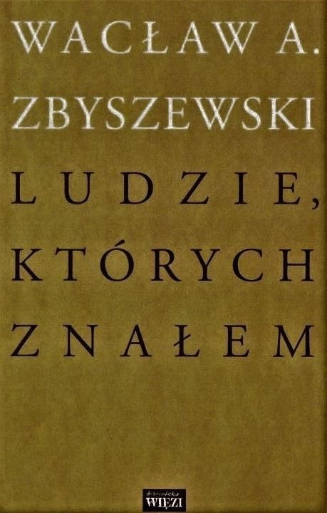 Ludzie, Których Znałem, Wacław A. Zbyszewski