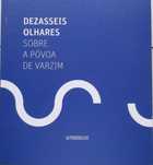 Dezasseis Olhares Sobre a Póvoa de Varzim - - - - - Livro