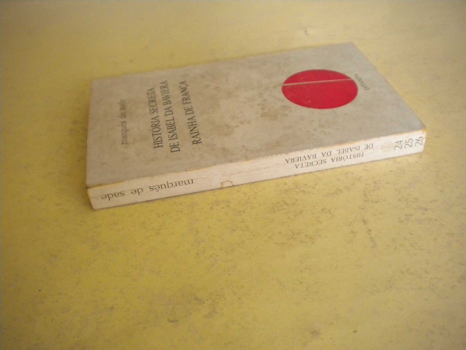 História Secreta de Isabel da Baviera
do Marquês de Sade