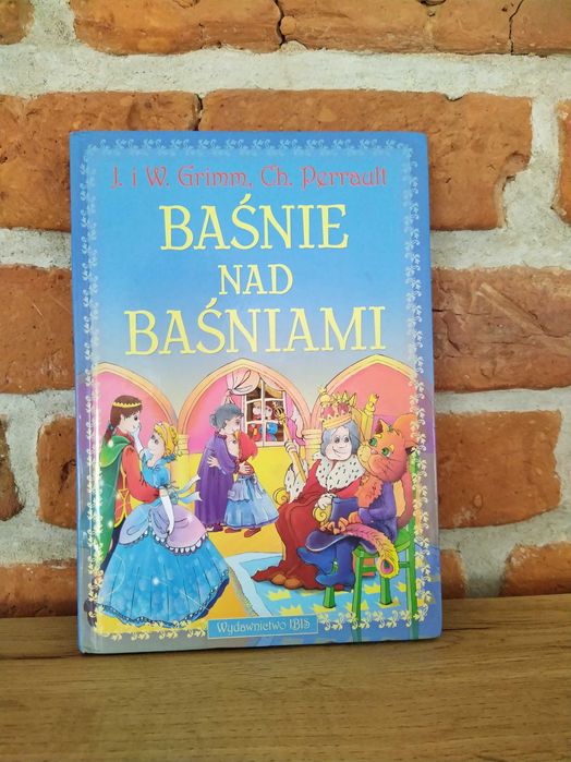 Baśnie nad baśniami J. W. Grimm , Charles Perrault.