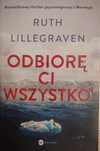 Książka "Odbiorę Ci wszystko" Ruth Lillegraven gat. thriller psych.