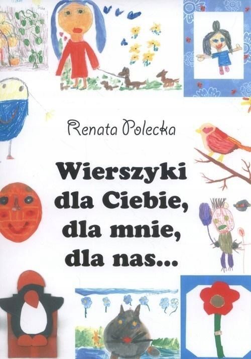 Wierszyki Dla Ciebie, Dla Mnie, Dla Nas.