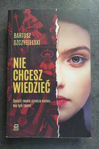 Bartosz Szczygielski - Nie chcesz wiedzieć