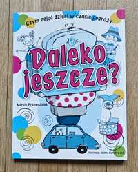 Daleko jeszcze? Zbiór gier i zabaw dla dzieci Książka używana