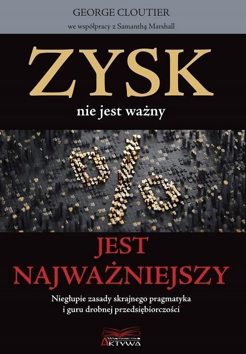 Zysk Nie Jest Ważny, Jest Najważniejszy