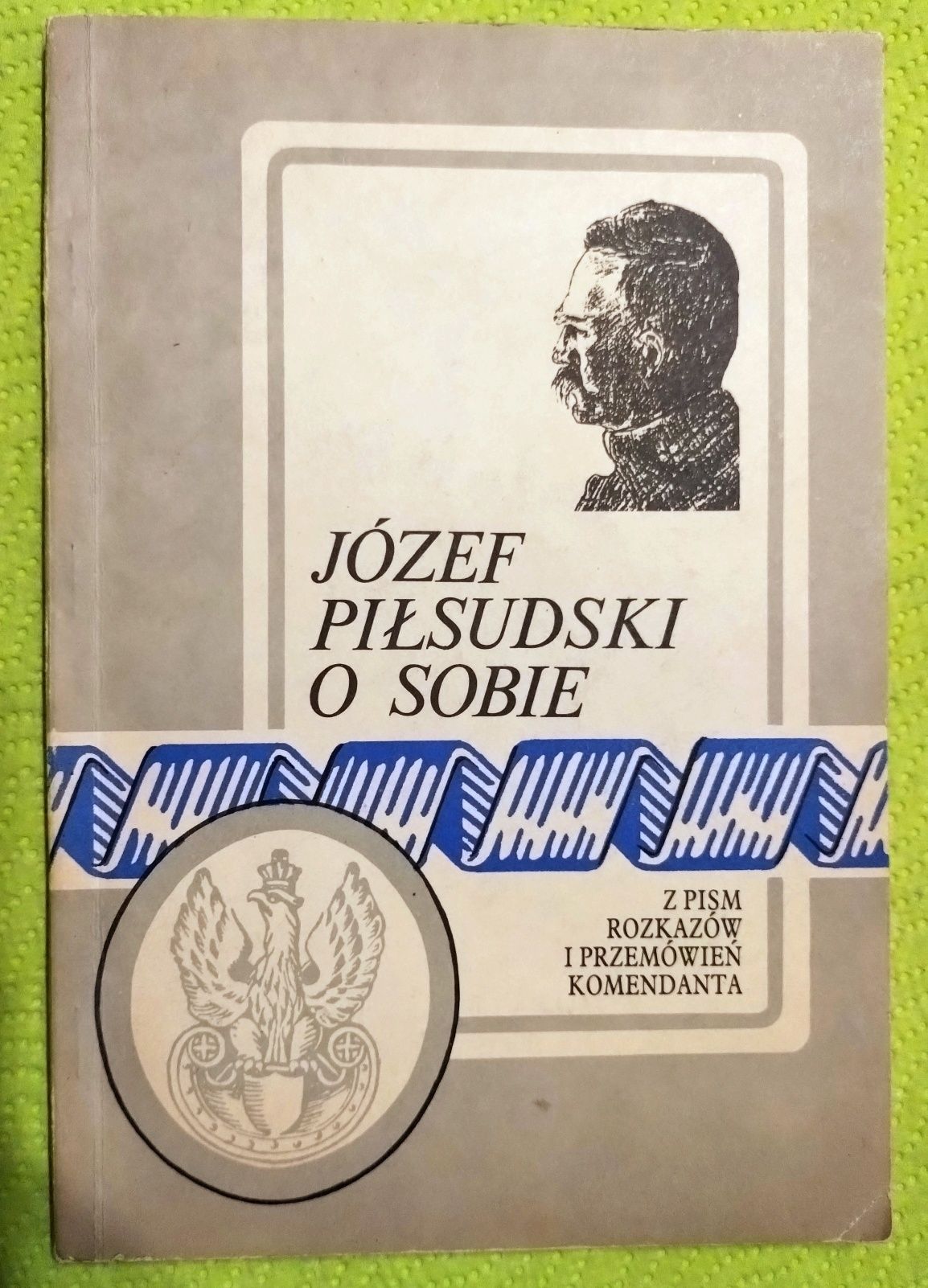 Józef Piłsudski o sobie. reprint z 1929