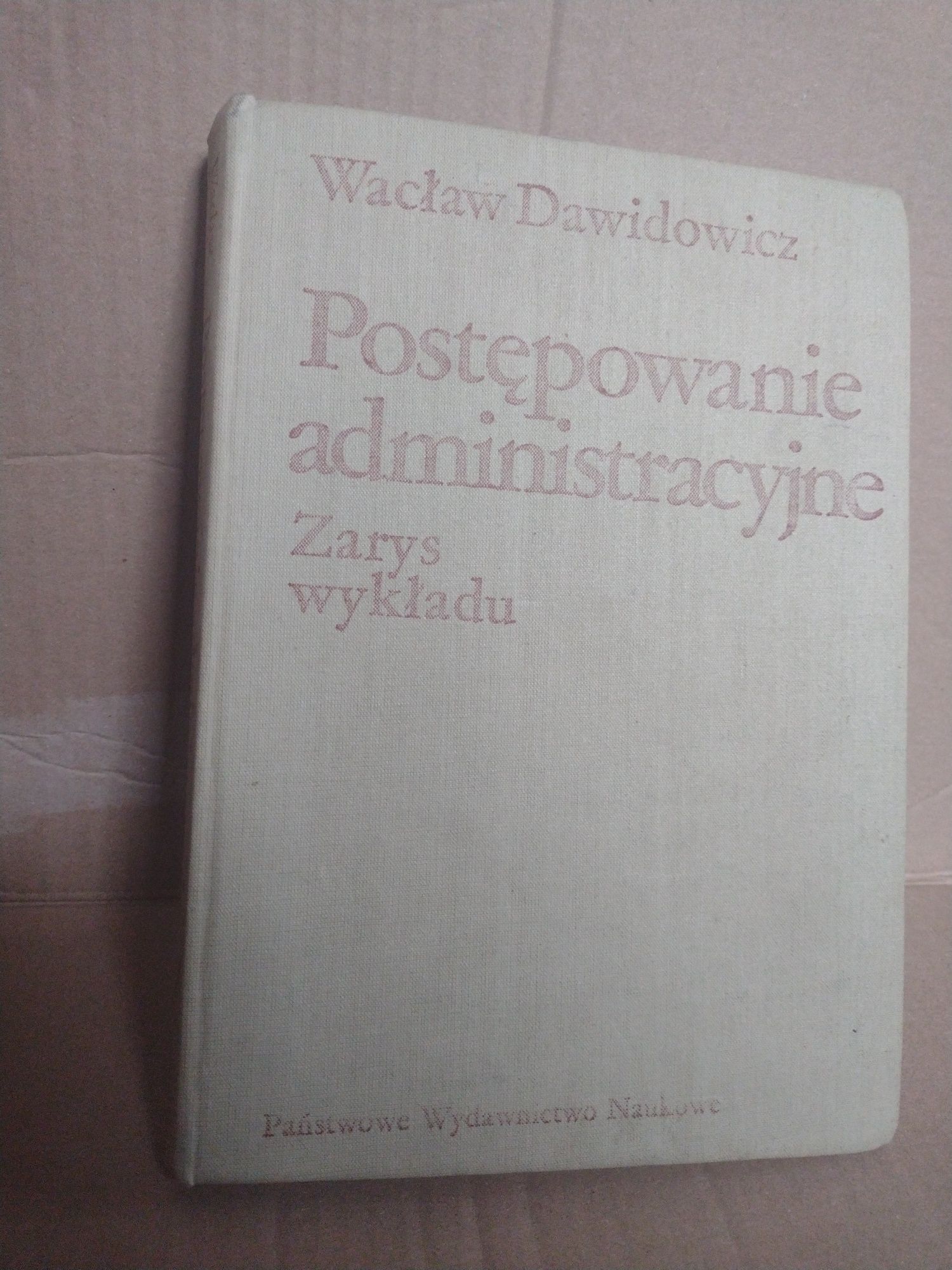 Postępowanie administracyjne zarys wykładu Wacław Dawidowicz