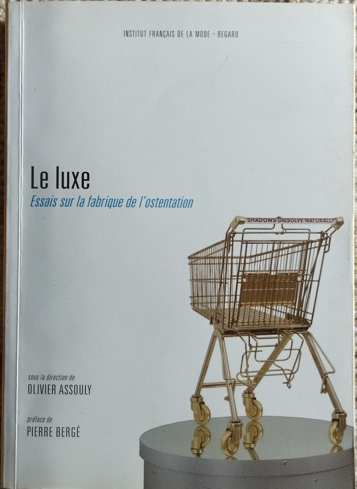 Le Luxe, essais sur la fabrique de l'ostentation, Pierre Bergé
Le Lu
