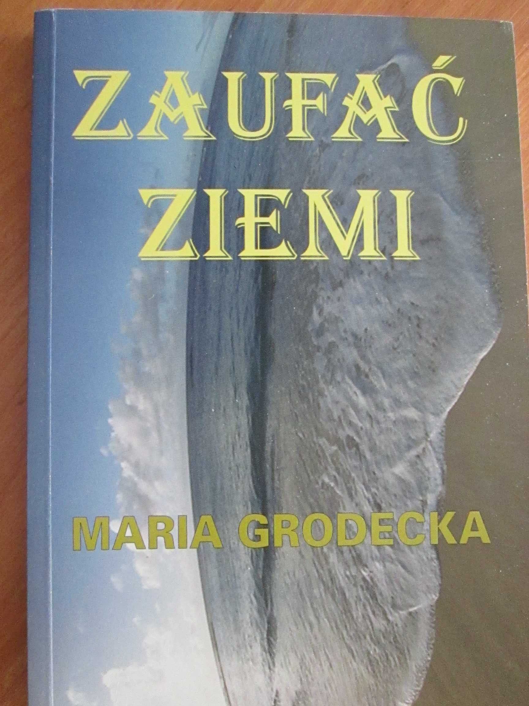 "Zaufać Ziemi", autor: Maria Grodecka