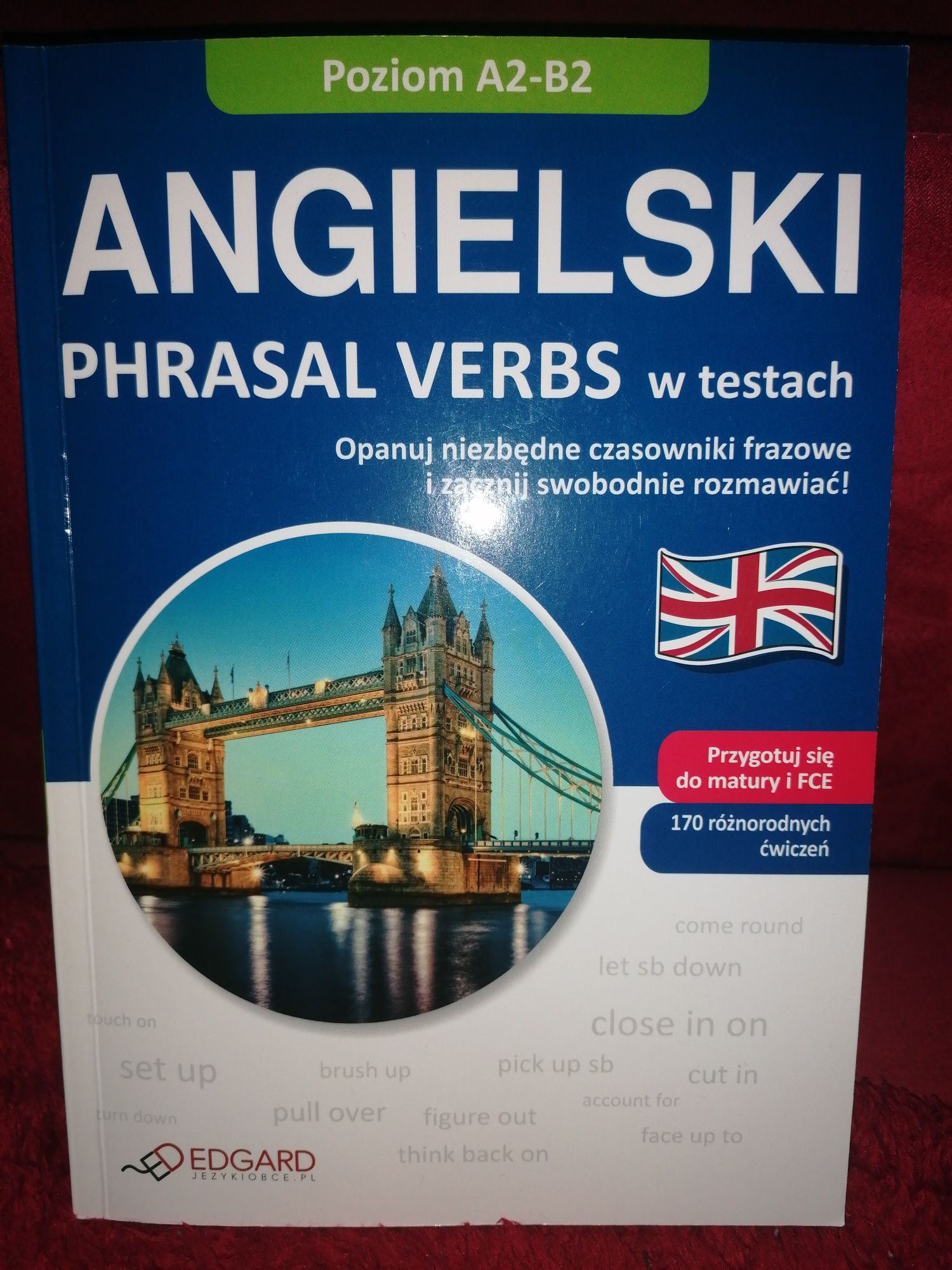 Ćwiczenia Angielski phrasal verbs w testach A2-B2 EDGARD matura i FCE