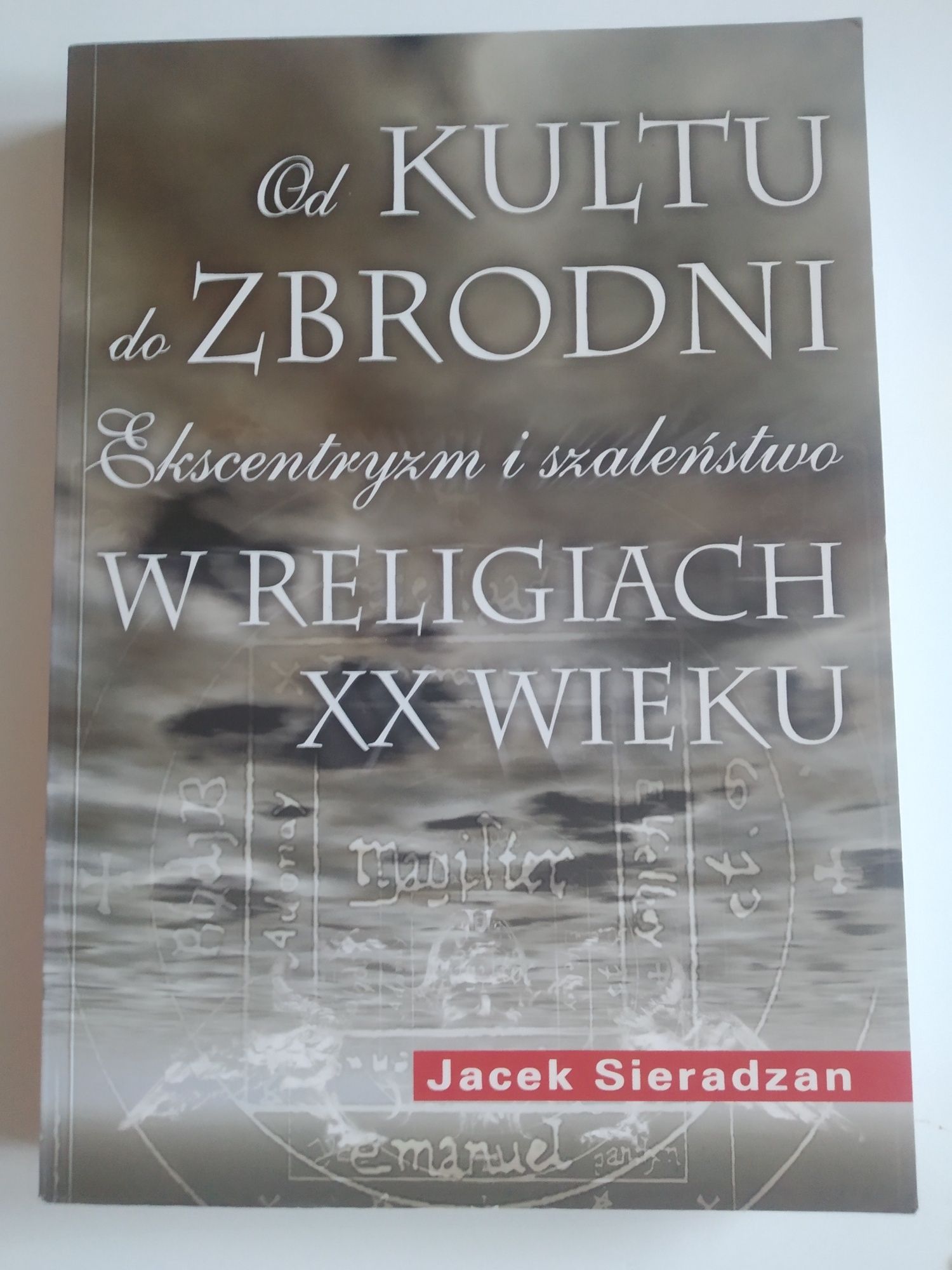 Od kultu do zbrodni ekscentryzm i szaleństwo w rel Jacek Sieradzan