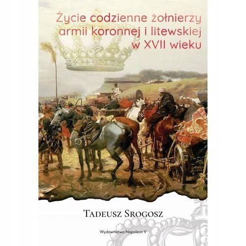 Życie Codzienne Żołnierzy Armii Koronnej I...